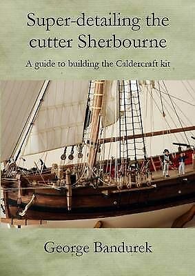 Super Detailing the Cutter Sherbourne: A Guide to Building the Caldercraft Kit