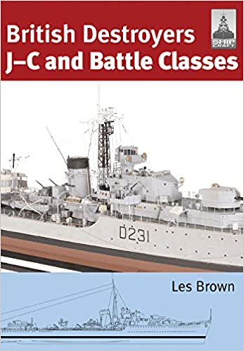 Shipcraft 21 - British Destroyers: J-C and Battle Classes